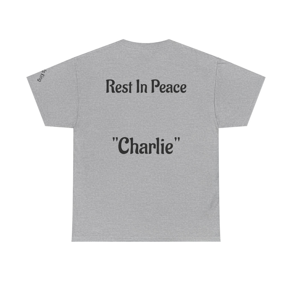 Thought-Provoking Unisex Heavy Cotton Tee: Rest In Peace Charlie, Opinion T-Shirt, Memorial Shirt, Casual Wear, Gift for Loss