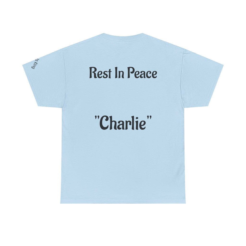 Thought-Provoking Unisex Heavy Cotton Tee: Rest In Peace Charlie, Opinion T-Shirt, Memorial Shirt, Casual Wear, Gift for Loss